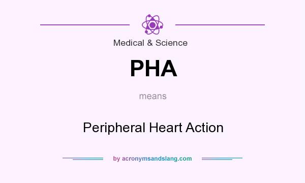 What does PHA mean? It stands for Peripheral Heart Action