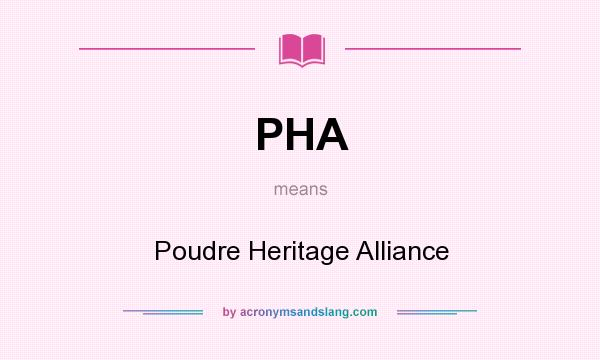 What does PHA mean? It stands for Poudre Heritage Alliance