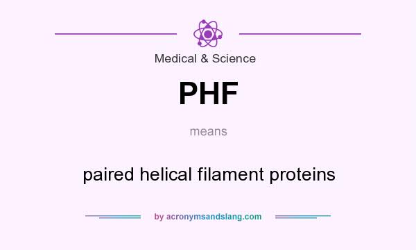 What does PHF mean? It stands for paired helical filament proteins
