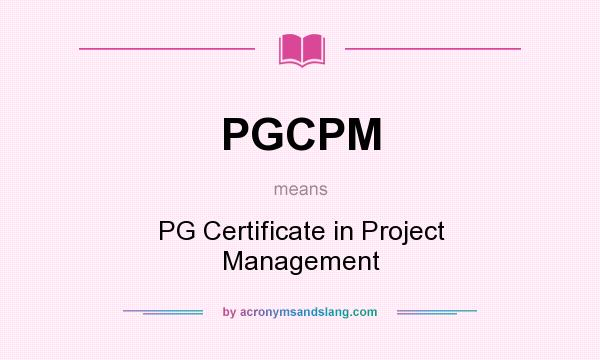 What does PGCPM mean? It stands for PG Certificate in Project Management