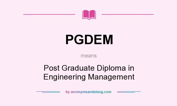 What does PGDEM mean? It stands for Post Graduate Diploma in Engineering Management