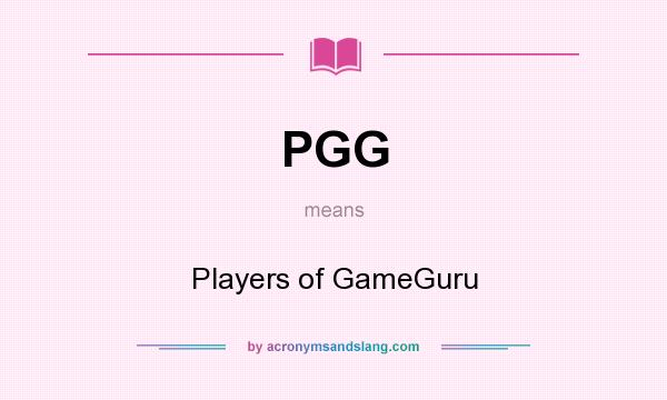 What does PGG mean? It stands for Players of GameGuru