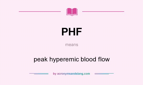 What does PHF mean? It stands for peak hyperemic blood flow