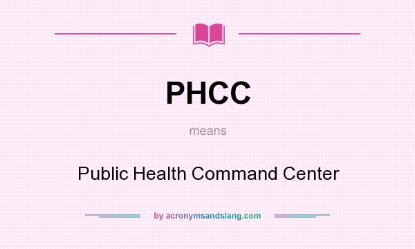 What does PHCC mean? It stands for Public Health Command Center