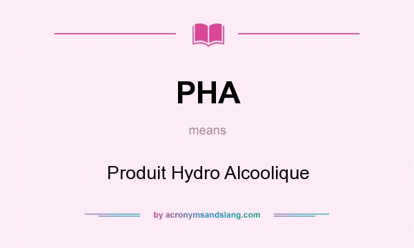What does PHA mean? It stands for Produit Hydro Alcoolique