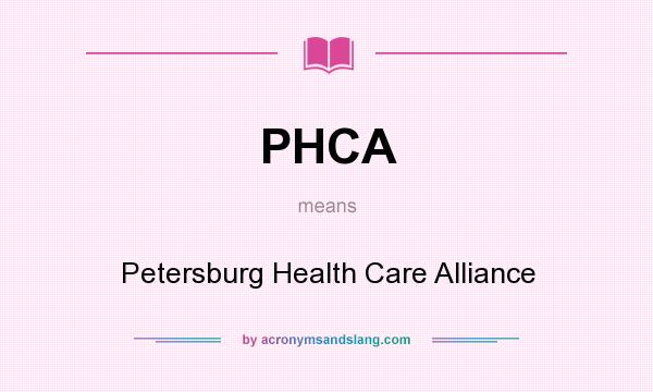 What does PHCA mean? It stands for Petersburg Health Care Alliance