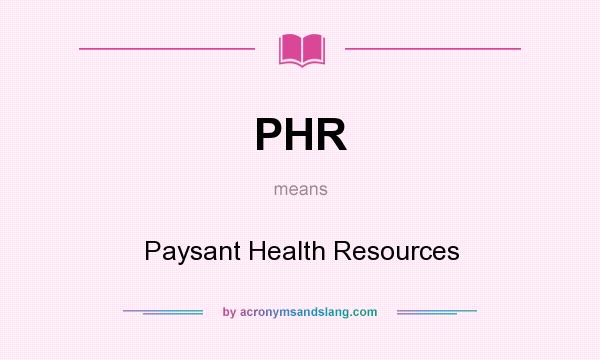 What does PHR mean? It stands for Paysant Health Resources