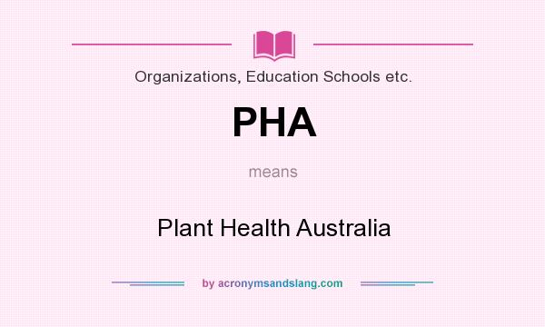 What does PHA mean? It stands for Plant Health Australia