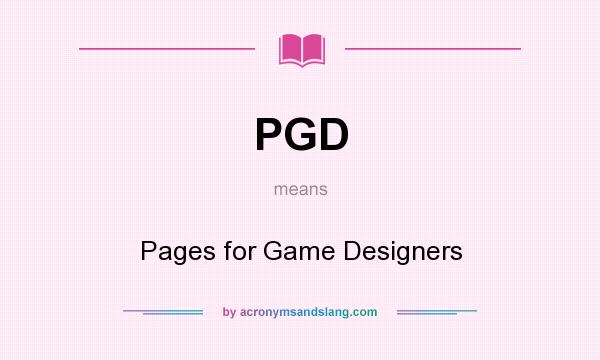 What does PGD mean? It stands for Pages for Game Designers