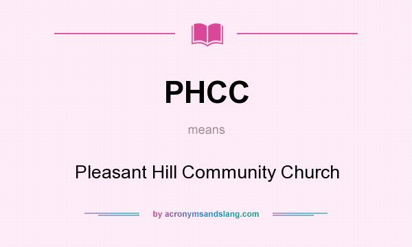 What does PHCC mean? It stands for Pleasant Hill Community Church