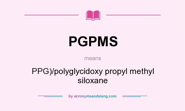 What does PGPMS mean? It stands for PPG)/polyglycidoxy propyl methyl siloxane