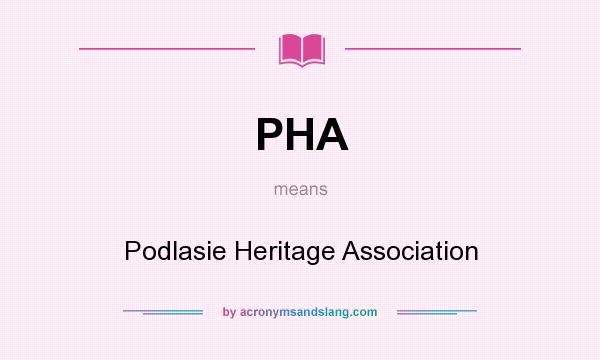 What does PHA mean? It stands for Podlasie Heritage Association