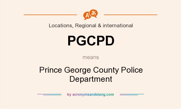 What does PGCPD mean? It stands for Prince George County Police Department