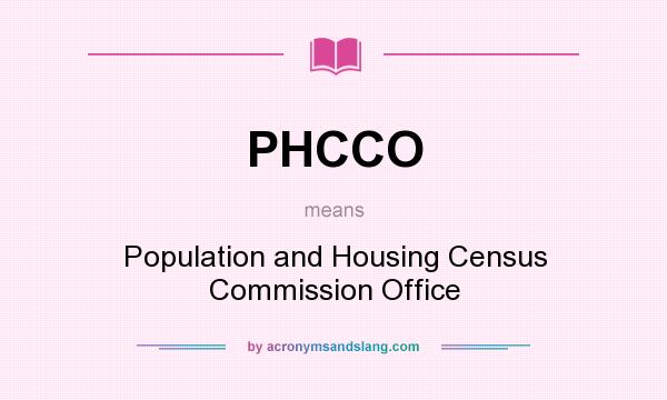 What does PHCCO mean? It stands for Population and Housing Census Commission Office