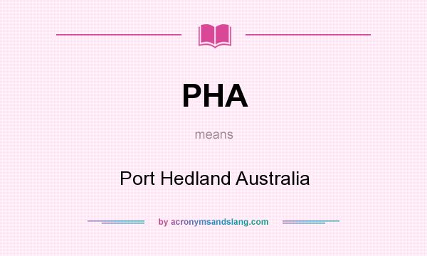 What does PHA mean? It stands for Port Hedland Australia