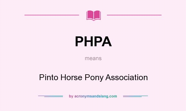 What does PHPA mean? It stands for Pinto Horse Pony Association