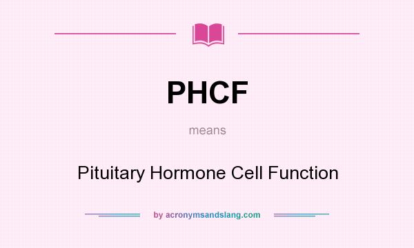 What does PHCF mean? It stands for Pituitary Hormone Cell Function