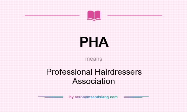 What does PHA mean? It stands for Professional Hairdressers Association