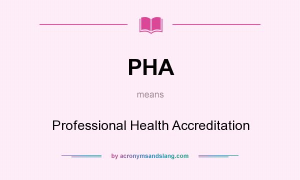 What does PHA mean? It stands for Professional Health Accreditation