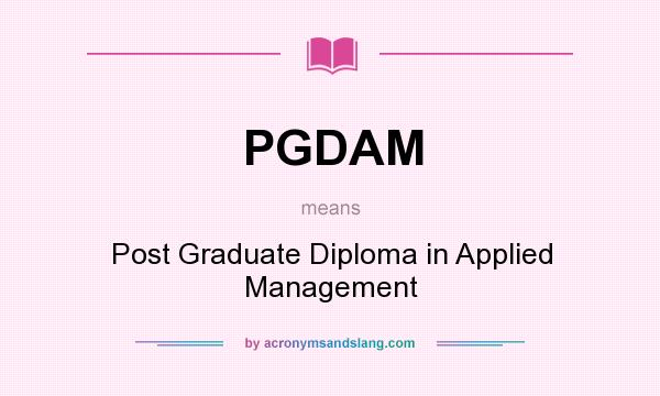 What does PGDAM mean? It stands for Post Graduate Diploma in Applied Management