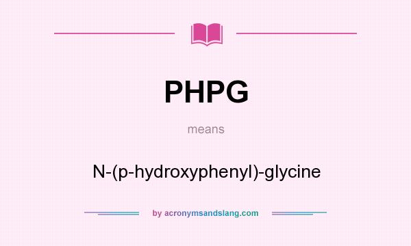 What does PHPG mean? It stands for N-(p-hydroxyphenyl)-glycine