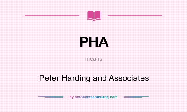 What does PHA mean? It stands for Peter Harding and Associates