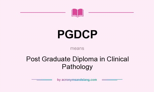 What does PGDCP mean? It stands for Post Graduate Diploma in Clinical Pathology