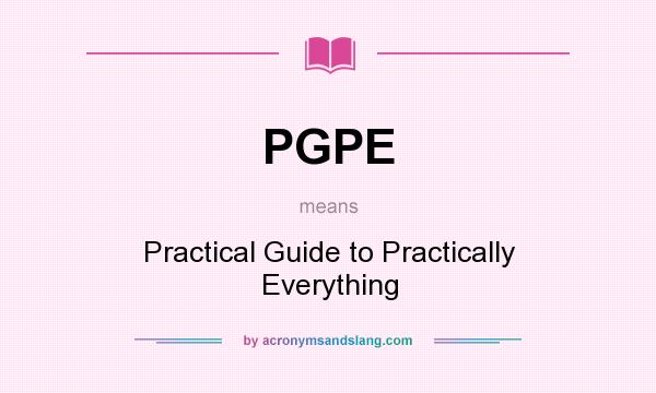 What does PGPE mean? It stands for Practical Guide to Practically Everything
