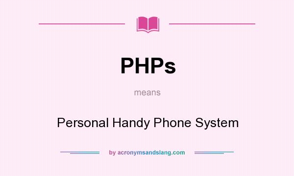 What does PHPs mean? It stands for Personal Handy Phone System