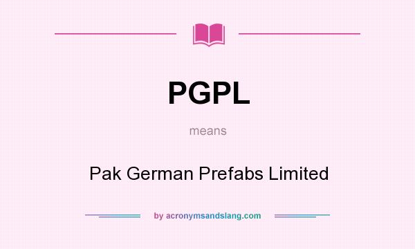 What does PGPL mean? It stands for Pak German Prefabs Limited