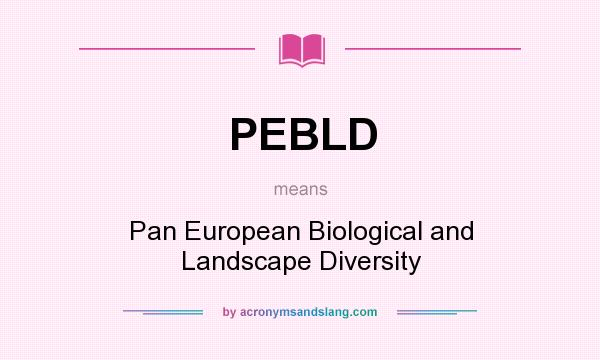 What does PEBLD mean? It stands for Pan European Biological and Landscape Diversity