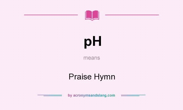 What does pH mean? It stands for Praise Hymn