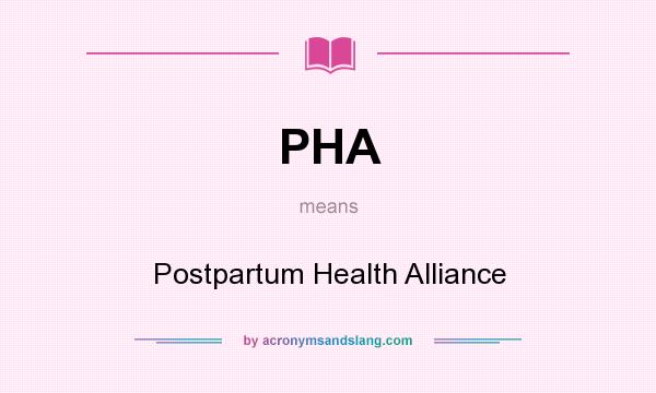 What does PHA mean? It stands for Postpartum Health Alliance
