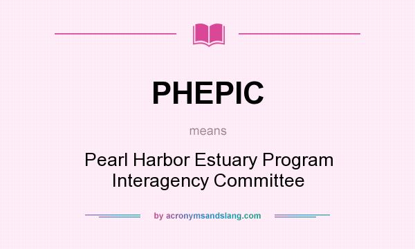 What does PHEPIC mean? It stands for Pearl Harbor Estuary Program Interagency Committee