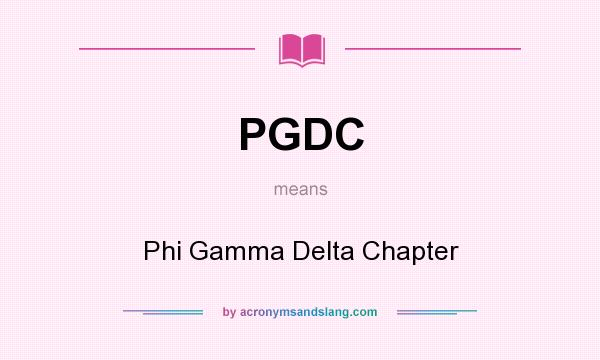 What does PGDC mean? It stands for Phi Gamma Delta Chapter