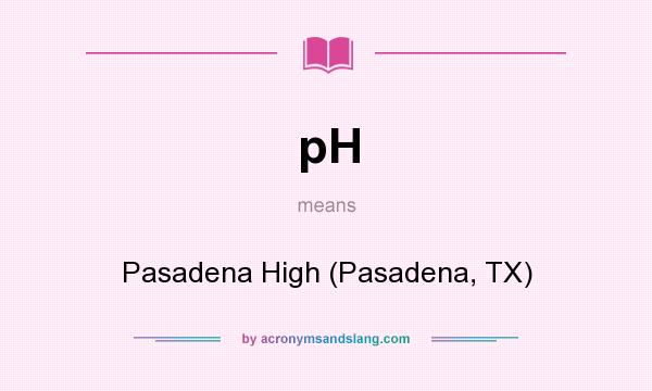 What does pH mean? It stands for Pasadena High (Pasadena, TX)