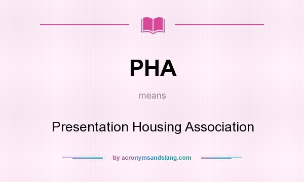 What does PHA mean? It stands for Presentation Housing Association