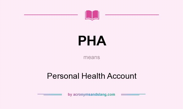 What does PHA mean? It stands for Personal Health Account
