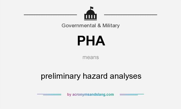 What does PHA mean? It stands for preliminary hazard analyses
