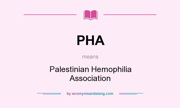 What does PHA mean? It stands for Palestinian Hemophilia Association