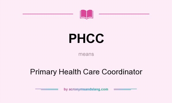 What does PHCC mean? It stands for Primary Health Care Coordinator