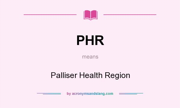 What does PHR mean? It stands for Palliser Health Region