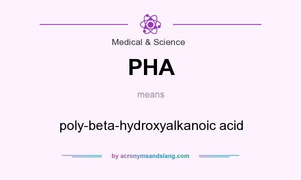 What does PHA mean? It stands for poly-beta-hydroxyalkanoic acid