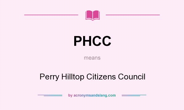 What does PHCC mean? It stands for Perry Hilltop Citizens Council