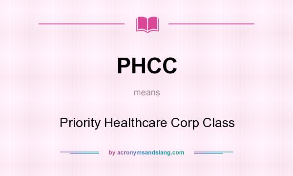 What does PHCC mean? It stands for Priority Healthcare Corp Class