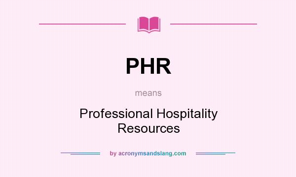What does PHR mean? It stands for Professional Hospitality Resources