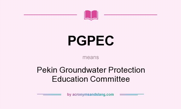 What does PGPEC mean? It stands for Pekin Groundwater Protection Education Committee