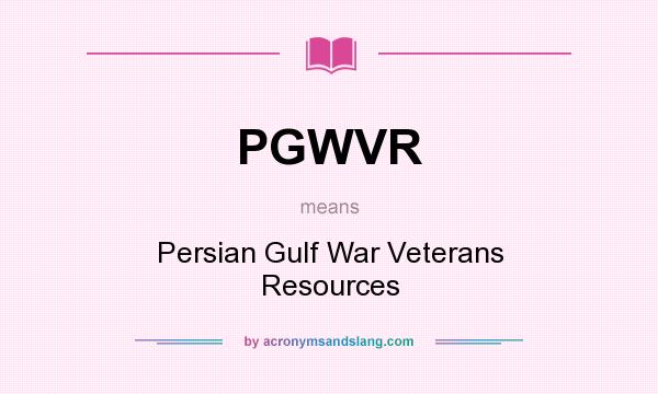 What does PGWVR mean? It stands for Persian Gulf War Veterans Resources