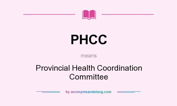 What does PHCC mean? It stands for Provincial Health Coordination Committee