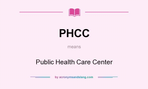 What does PHCC mean? It stands for Public Health Care Center